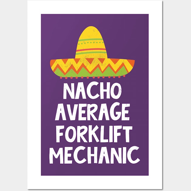 Forklift Mechanic -  Nacho Average Design Wall Art by best-vibes-only